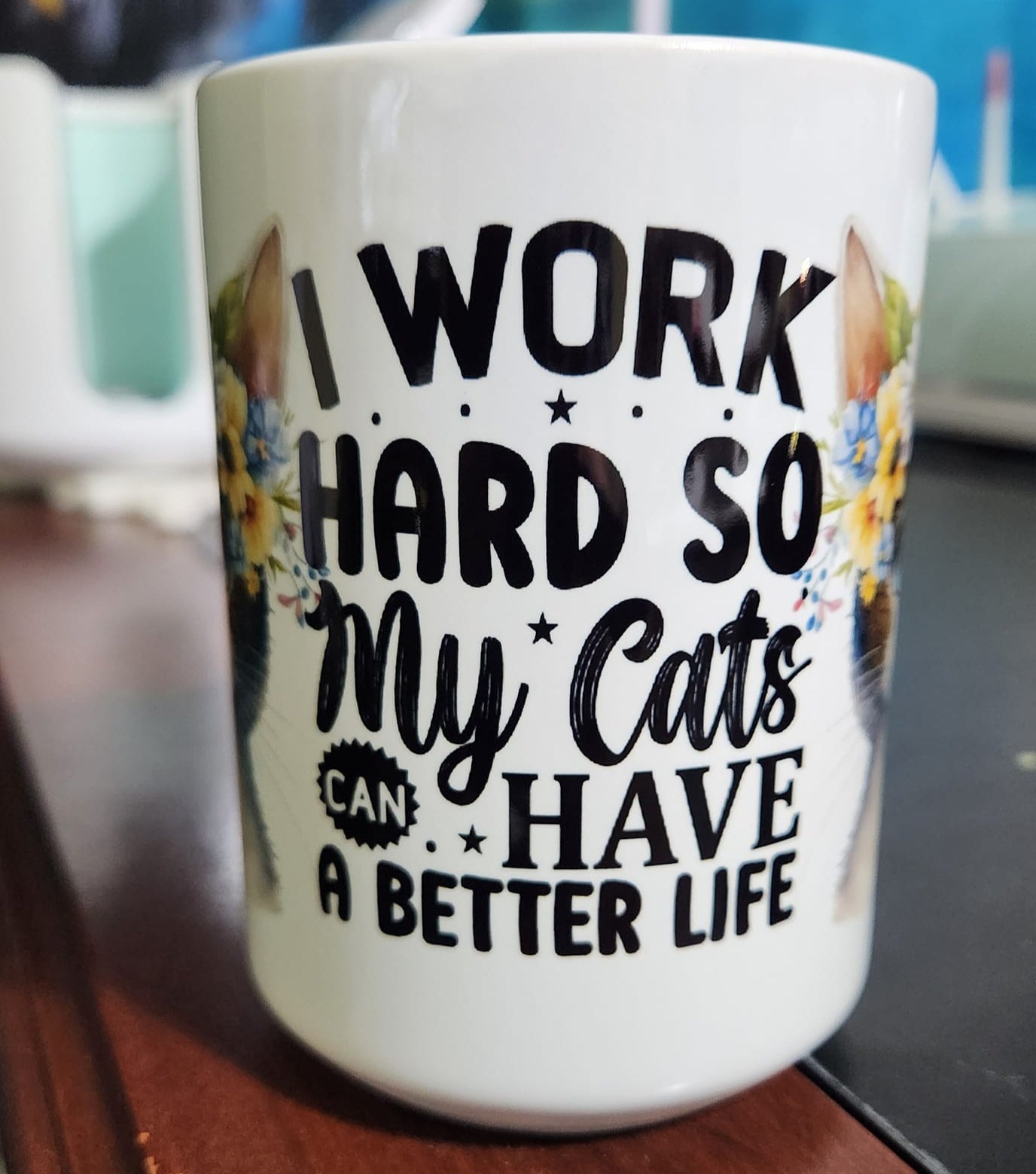 I work hard so that my cats can have a better life sublimated 15oz mug 