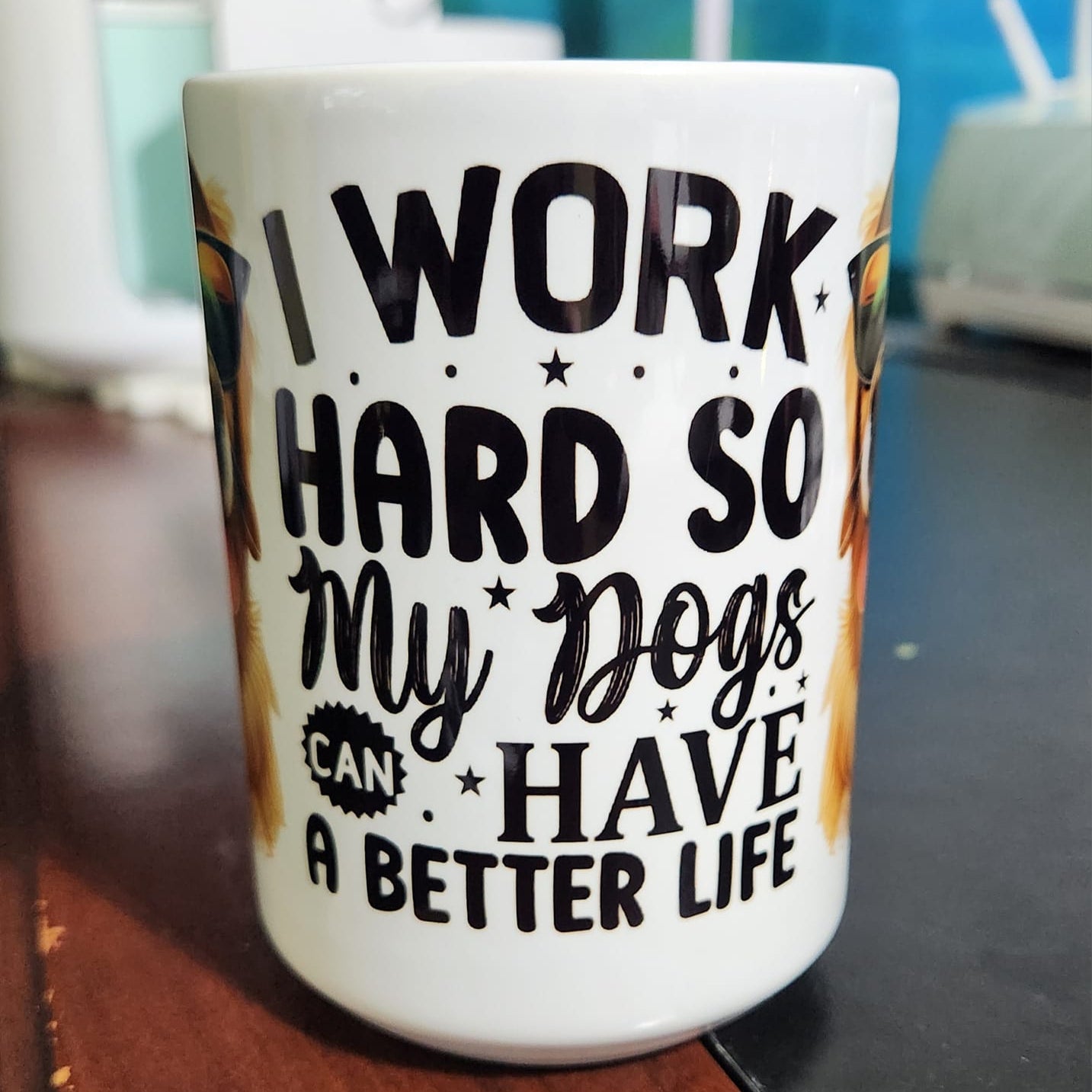 I work hard so that my dogs can have a better life sublimated 15oz mug 