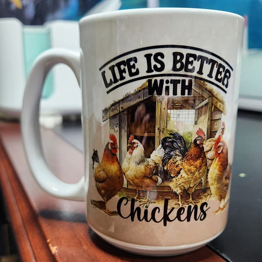 Life is better with chickens 15 oz sublimated dishwasher and microwave safe mug