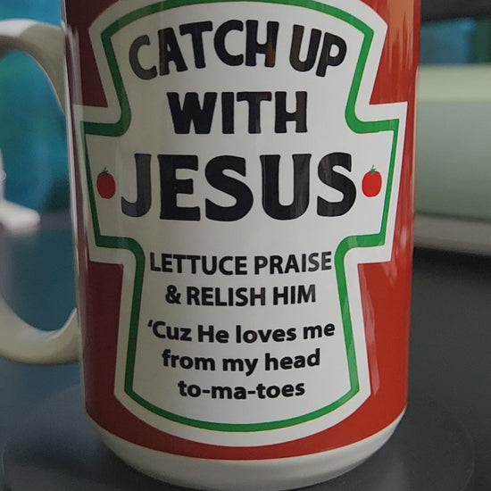 Catch up with Jesus 15oz sublimated mug - dishwasher and microwave safe